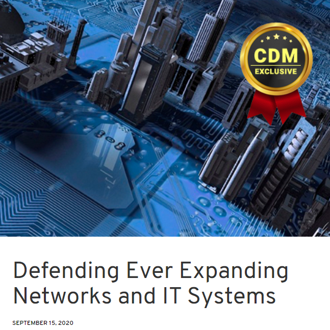 Cyber Defense Magazine: Defending Ever Expanding Networks and IT Systems